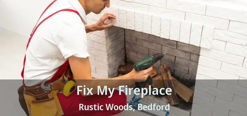 Fix My Fireplace Rustic Woods, Bedford - TX
