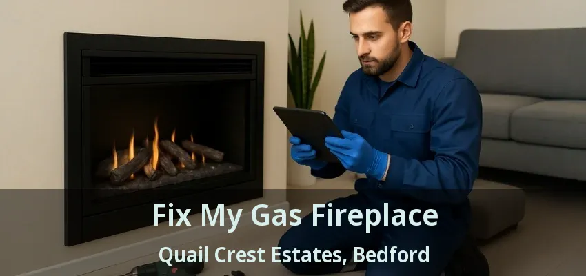 Fix My Gas Fireplace Quail Crest Estates, Bedford - TX