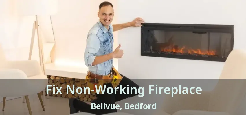 Fix Non-Working Fireplace Bellvue, Bedford - TX
