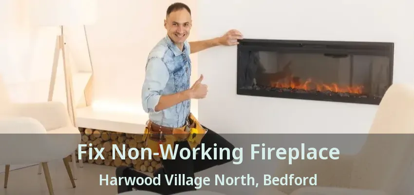 Fix Non-Working Fireplace Harwood Village North, Bedford - TX