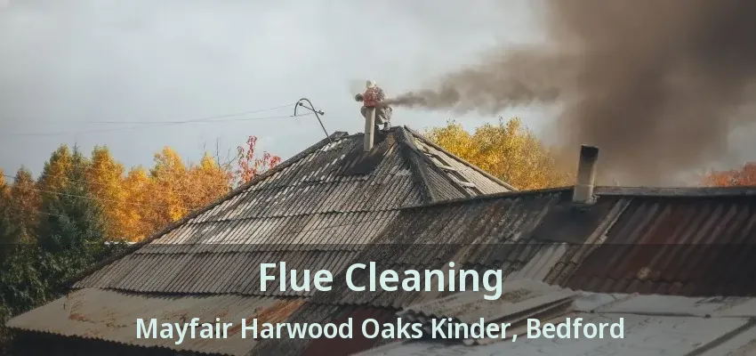 Flue Cleaning Mayfair Harwood Oaks Kinder, Bedford - TX