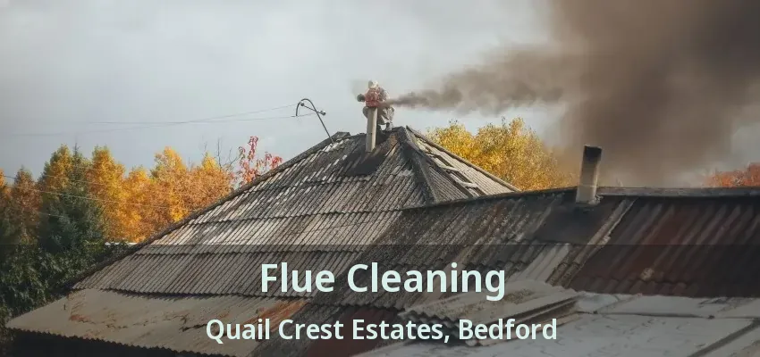 Flue Cleaning Quail Crest Estates, Bedford - TX