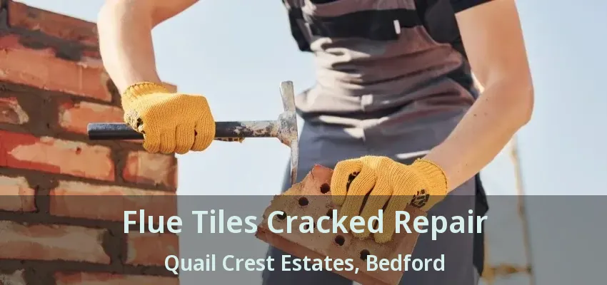 Flue Tiles Cracked Repair Quail Crest Estates, Bedford - TX
