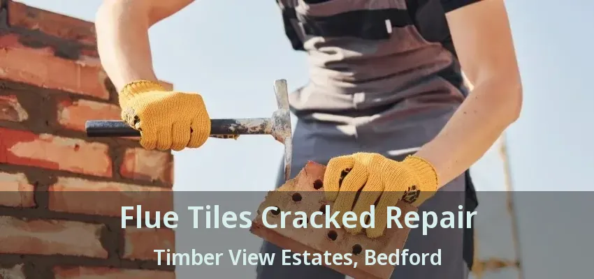 Flue Tiles Cracked Repair Timber View Estates, Bedford - TX