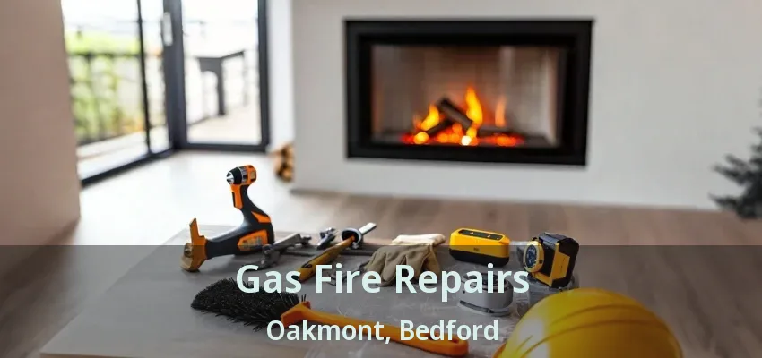 Gas Fire Repairs Oakmont, Bedford - TX