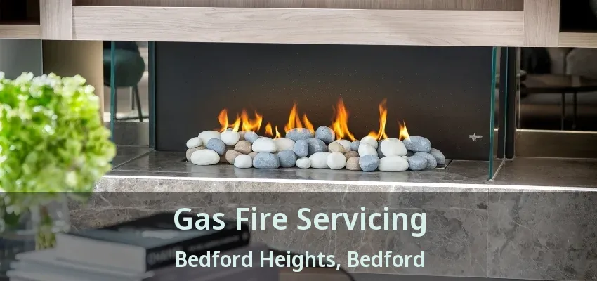 Gas Fire Servicing Bedford Heights, Bedford - TX