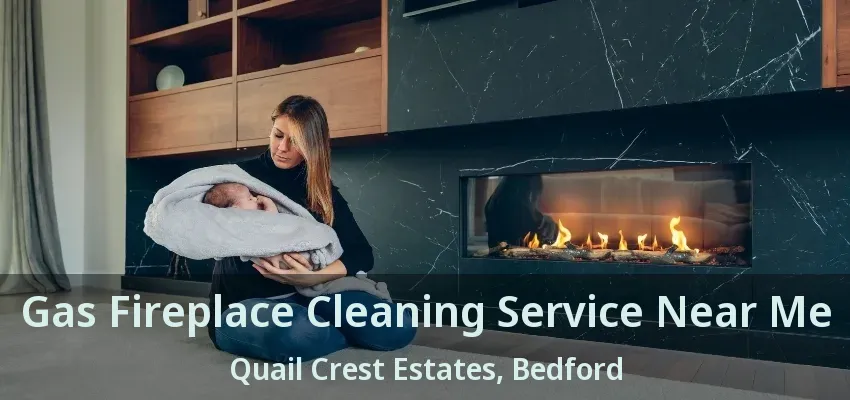 Gas Fireplace Cleaning Service Near Me Quail Crest Estates, Bedford - TX