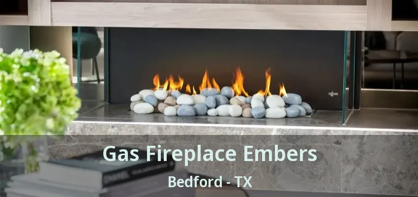 Gas Fireplace Embers Bedford - TX