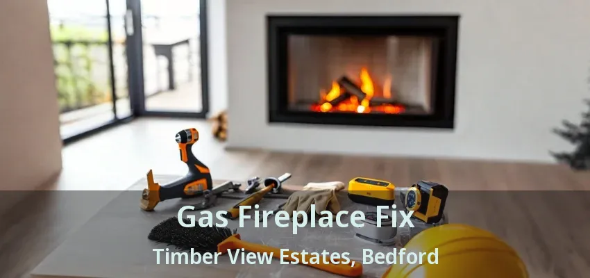Gas Fireplace Fix Timber View Estates, Bedford - TX