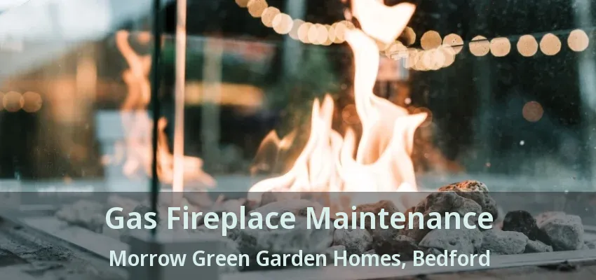Gas Fireplace Maintenance Morrow Green Garden Homes, Bedford - TX
