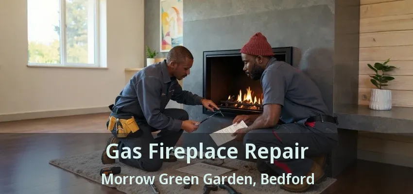 Gas Fireplace Repair Morrow Green Garden, Bedford - TX