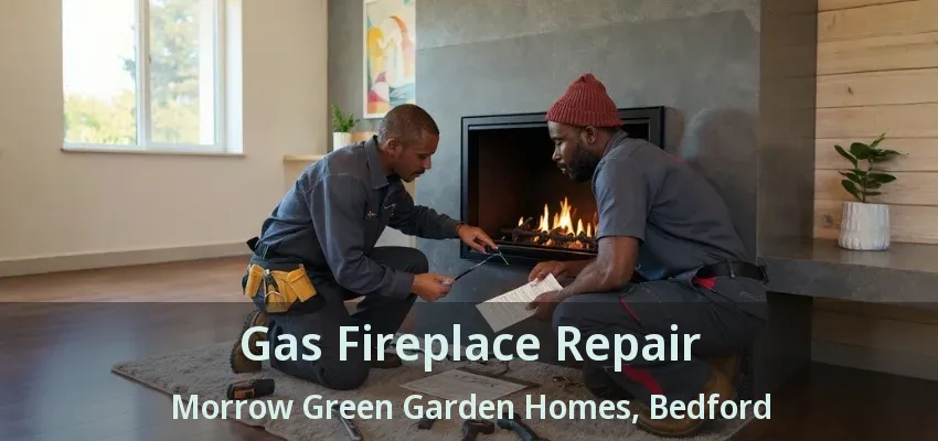 Gas Fireplace Repair Morrow Green Garden Homes, Bedford - TX