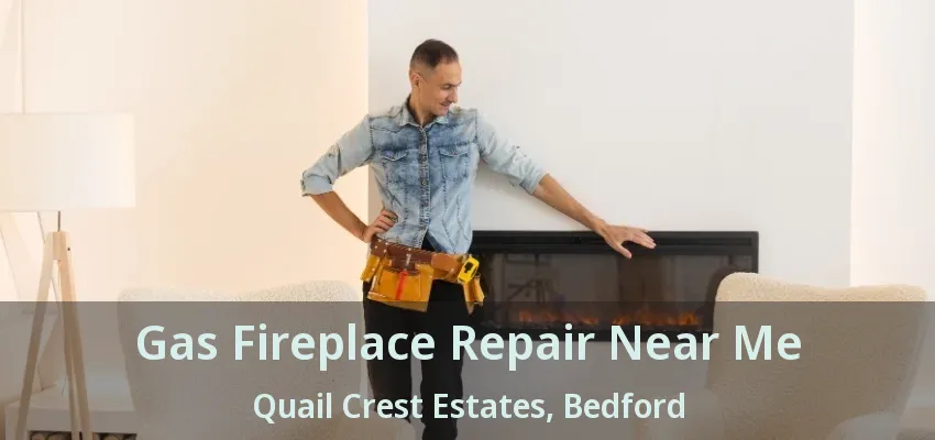 Gas Fireplace Repair Near Me Quail Crest Estates, Bedford - TX
