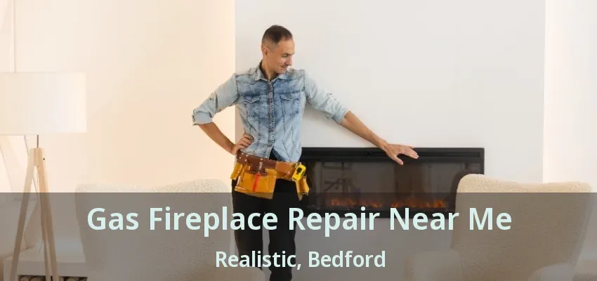 Gas Fireplace Repair Near Me Realistic, Bedford - TX