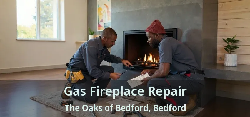 Gas Fireplace Repair The Oaks of Bedford, Bedford - TX