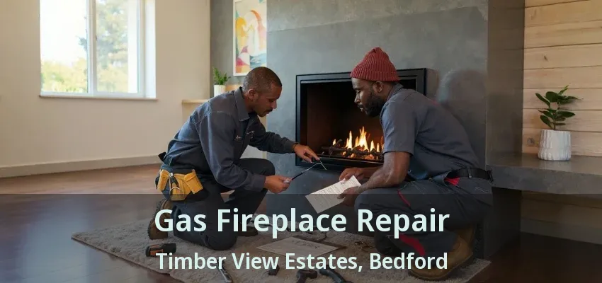 Gas Fireplace Repair Timber View Estates, Bedford - TX