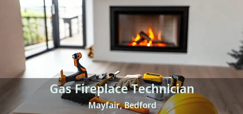 Gas Fireplace Technician Mayfair, Bedford - TX