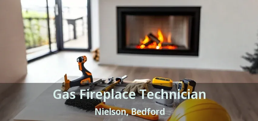 Gas Fireplace Technician Nielson, Bedford - TX