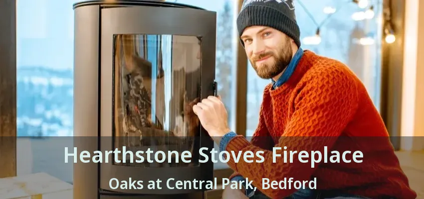 Hearthstone Stoves Fireplace Oaks at Central Park, Bedford - TX