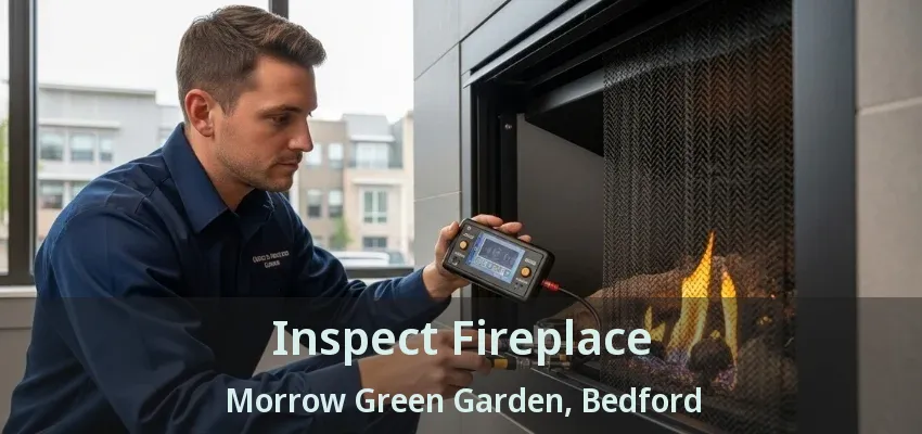 Inspect Fireplace Morrow Green Garden, Bedford - TX