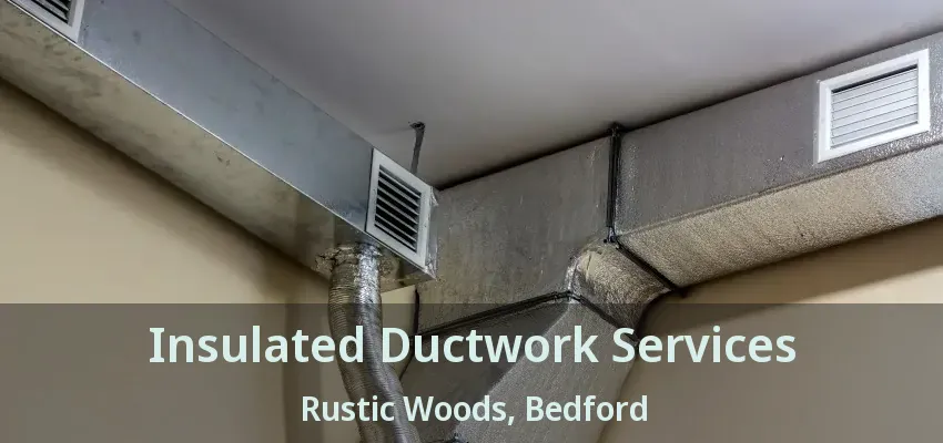 Insulated Ductwork Services Rustic Woods, Bedford - TX