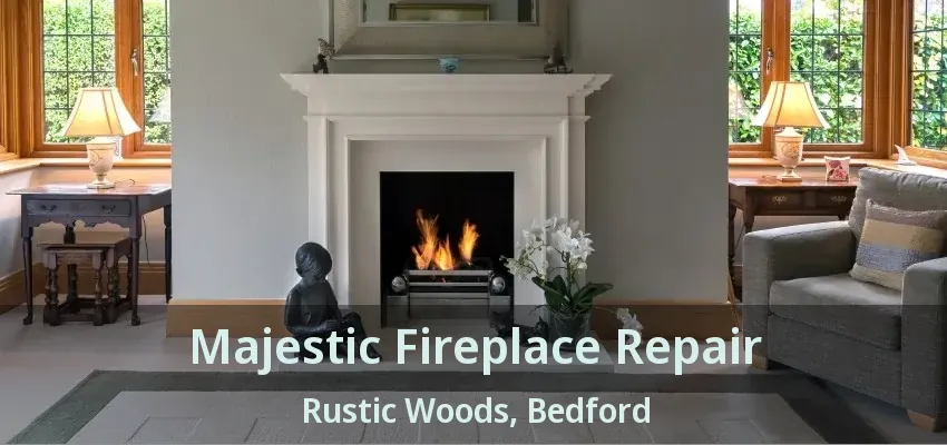 Majestic Fireplace Repair Rustic Woods, Bedford - TX