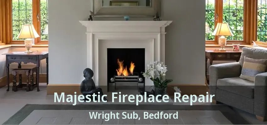Majestic Fireplace Repair Wright Sub, Bedford - TX