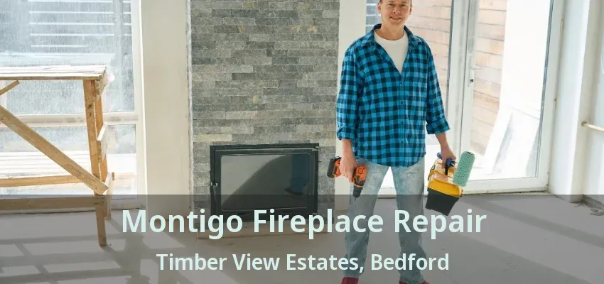 Montigo Fireplace Repair Timber View Estates, Bedford - TX