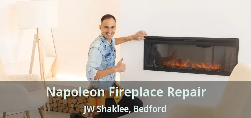 Napoleon Fireplace Repair JW Shaklee, Bedford - TX