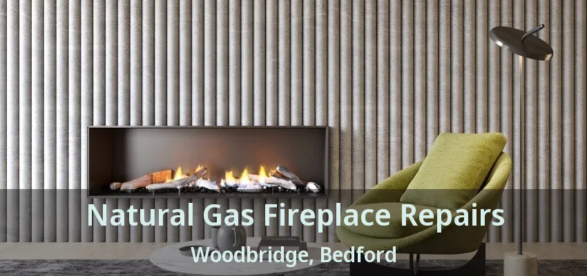 Natural Gas Fireplace Repairs Woodbridge, Bedford - TX