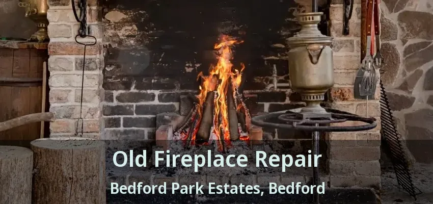 Old Fireplace Repair Bedford Park Estates, Bedford - TX