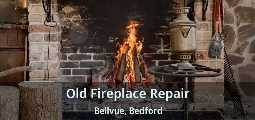 Old Fireplace Repair Bellvue, Bedford - TX