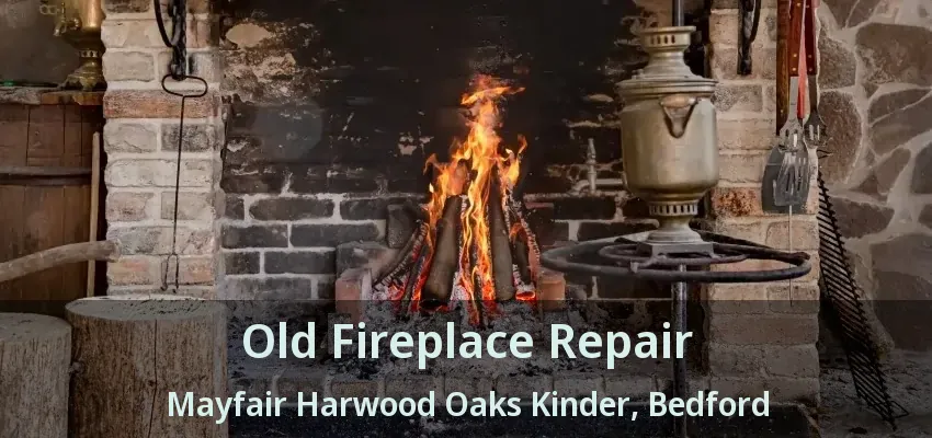 Old Fireplace Repair Mayfair Harwood Oaks Kinder, Bedford - TX