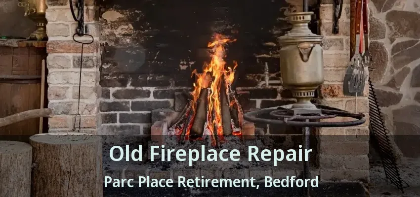Old Fireplace Repair Parc Place Retirement, Bedford - TX