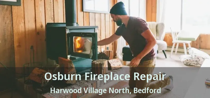 Osburn Fireplace Repair Harwood Village North, Bedford - TX