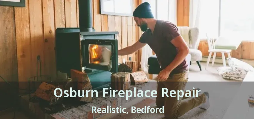 Osburn Fireplace Repair Realistic, Bedford - TX