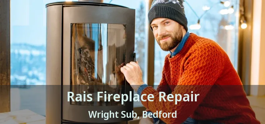 Rais Fireplace Repair Wright Sub, Bedford - TX