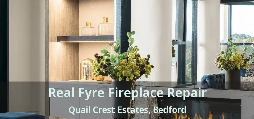 Real Fyre Fireplace Repair Quail Crest Estates, Bedford - TX