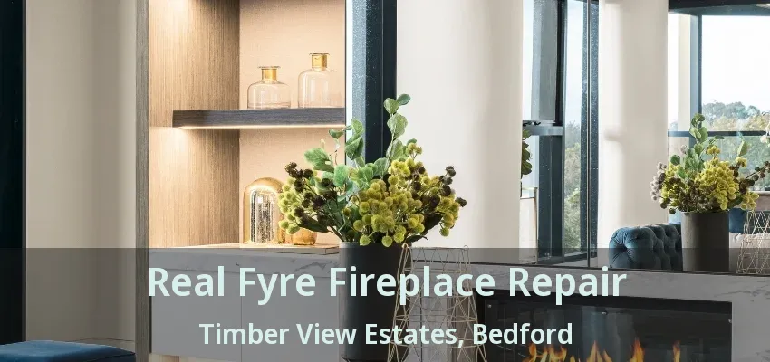 Real Fyre Fireplace Repair Timber View Estates, Bedford - TX