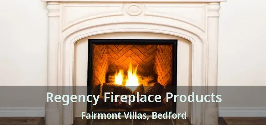 Regency Fireplace Products Fairmont Villas, Bedford - TX