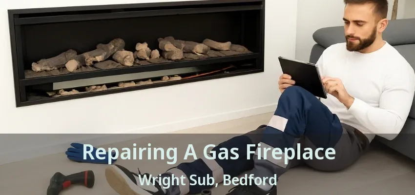 Repairing A Gas Fireplace Wright Sub, Bedford - TX