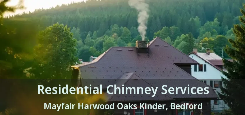 Residential Chimney Services Mayfair Harwood Oaks Kinder, Bedford - TX
