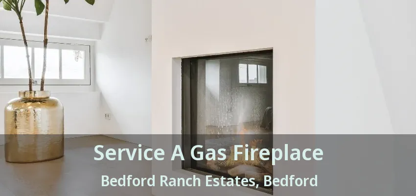Service A Gas Fireplace Bedford Ranch Estates, Bedford - TX