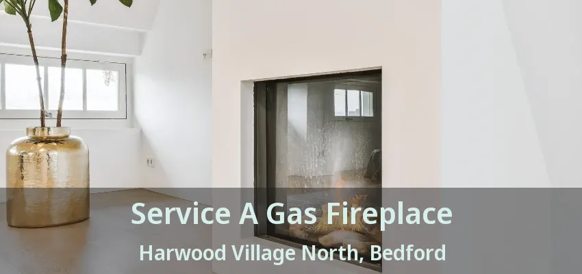 Service A Gas Fireplace Harwood Village North, Bedford - TX