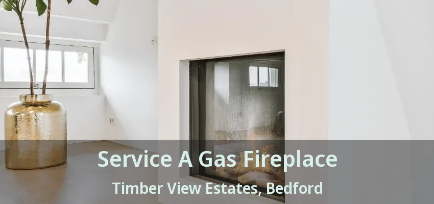 Service A Gas Fireplace Timber View Estates, Bedford - TX