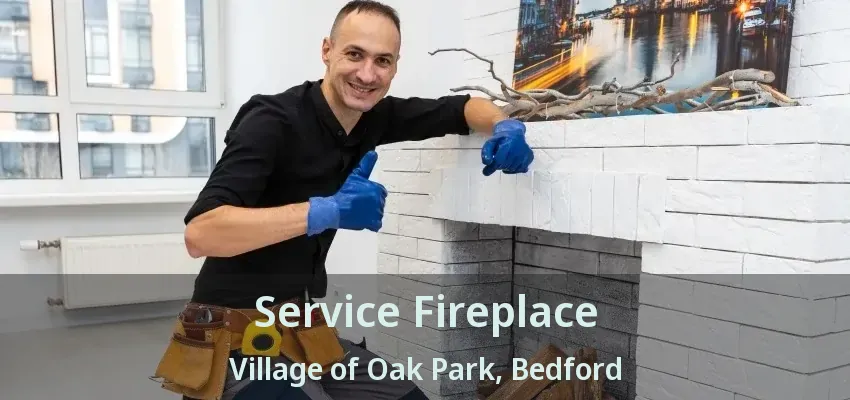 Service Fireplace Village of Oak Park, Bedford - TX