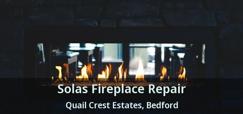 Solas Fireplace Repair Quail Crest Estates, Bedford - TX