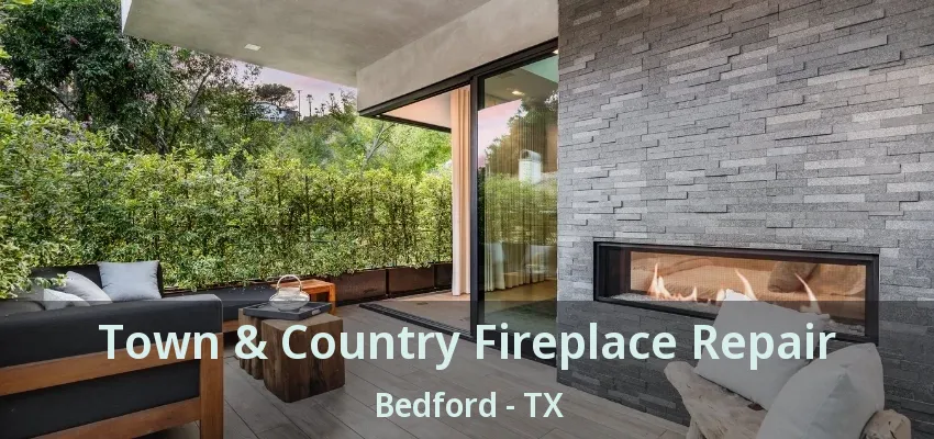 Town & Country Fireplace Repair Bedford - TX