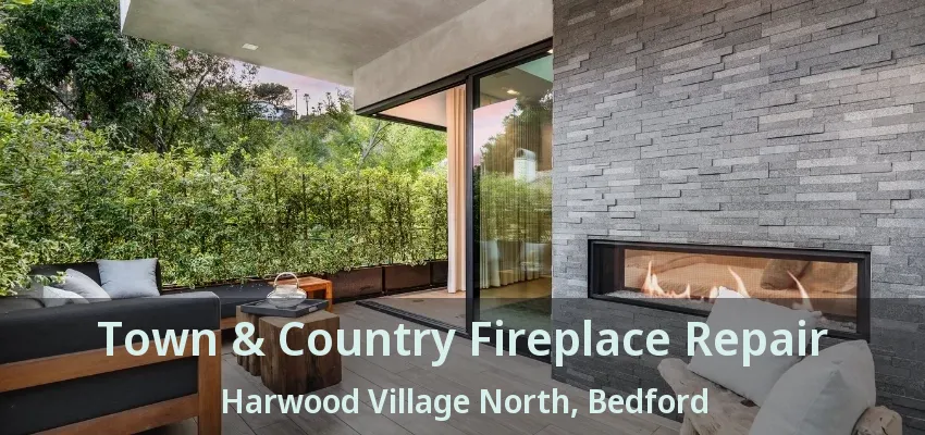 Town & Country Fireplace Repair Harwood Village North, Bedford - TX