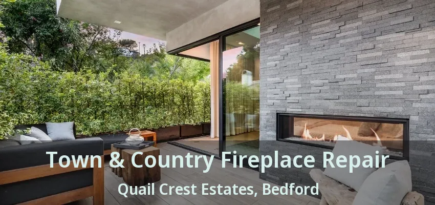 Town & Country Fireplace Repair Quail Crest Estates, Bedford - TX